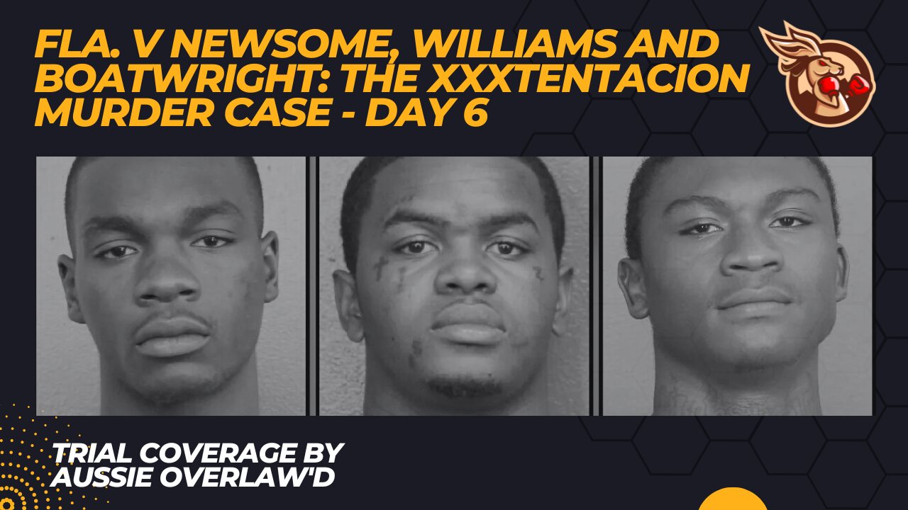 The Xxxtentacion Case Day Fl V Newsome Williams And Boatwright