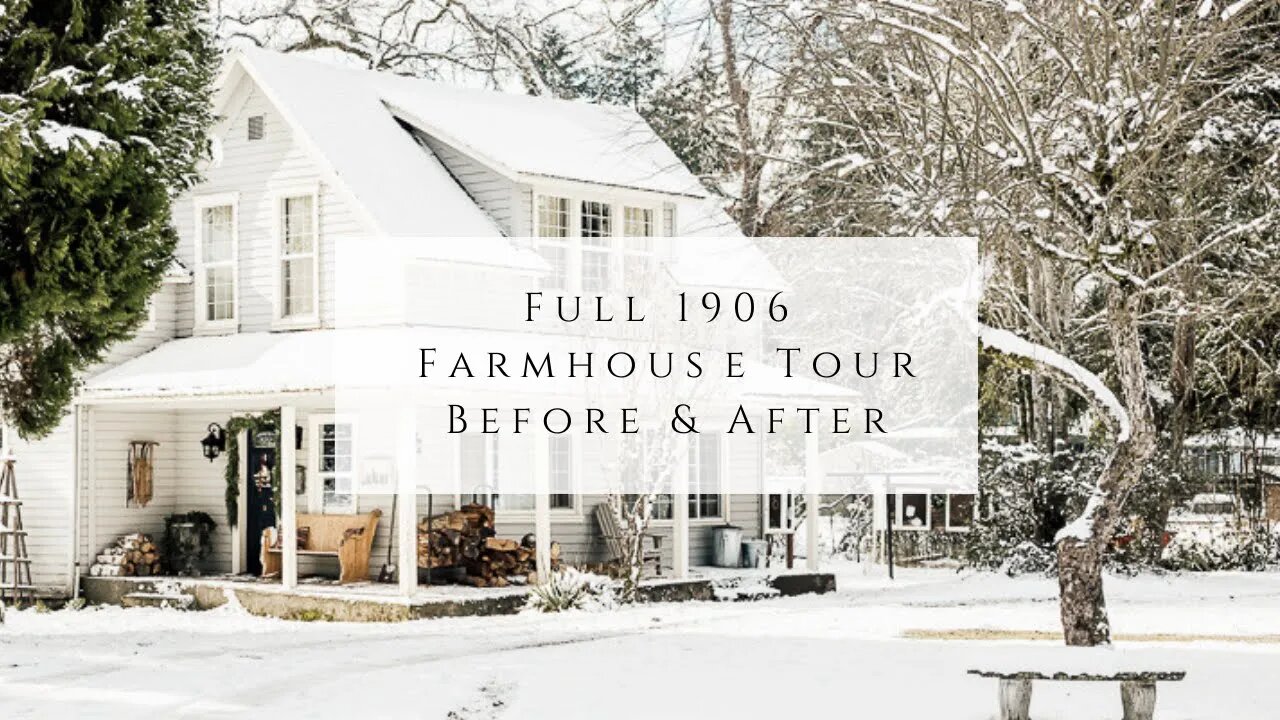 Full 1906 Farmhouse Tour Before After