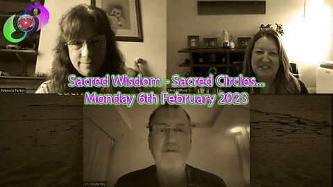 Sacred Wisdom - Sacred Circles - Monday 6th February 2023