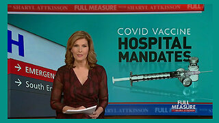 Sharyl Attkisson: COVID Vaccine Hospital Mandates