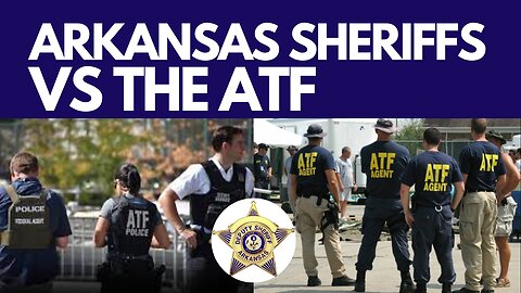 Arkansas Sheriffs vs the ATF