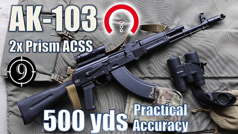 AK 103 + Primary Arms 2x Prism [Glx] to 500yds: Practical Accuracy (Henry's "Middle East" loadout)