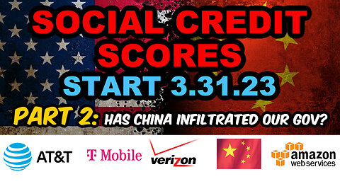 PART 2: The 2023 Social Credit Score SCAM. Has China Infiltrated the US Government?