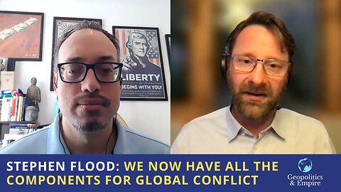 Stephen Flood: We Now Have All The Components For Global Conflict