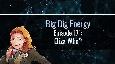 Big Dig Energy Episode 171: Eliza Who?