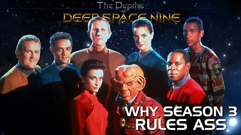 Depths of DS9 - Why DS9 Season 3 is UNDERRATED