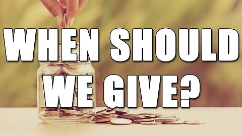 When Should We Give?