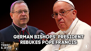 01 Feb 23, The Terry & Jesse Show: German Bishops' President Rebukes Pope Francis