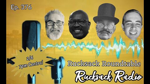 Rucksack Radio (Ep. 376) Rucksack Roundtable (2/6/2023)