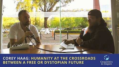 Corey Haag: Humanity is at the Crossroads Between a Free or Dystopian Future
