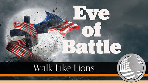 "Eve of Battle" Walk Like Lions Christian Daily Devotion with Chappy Jan 25, 2023