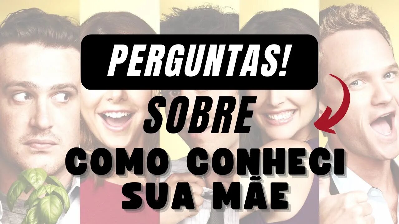 Perguntas | Como Conheci Sua Mãe