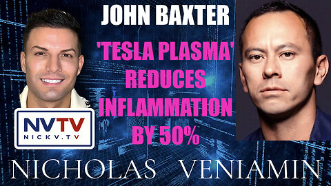 John Baxter Discusses 'Tesla Plasma' Machine Reduces Inflammation By 50% with Nicholas Veniamin