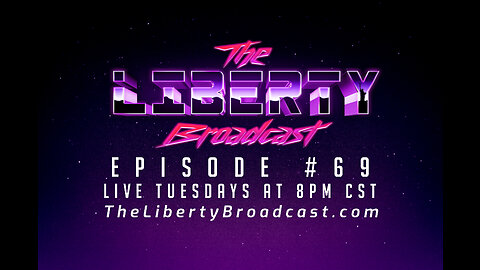 The Liberty Broadcast: Episode #69