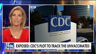 EXPOSED: CDC's Plot To Track The Unvaccinated (Laura Ingraham)