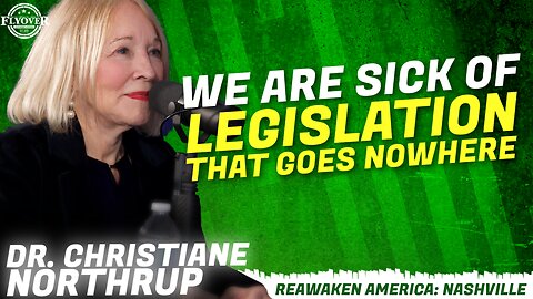 WE ARE SICK OF LEGISLATION THAT GOES NOWHERE - Dr. Christiane Northrup | ReAwaken America Nashville