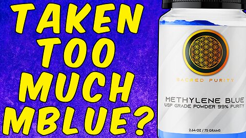 What You Should Do if You Take Too Much Methylene Blue!