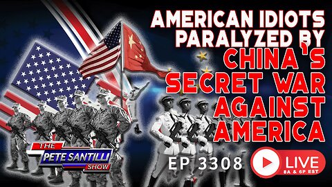 AMERICAN IDIOTS PARALYZED BY CHINA'S SECRET WAR AGAINST AMERICA | EP 3308-6PM