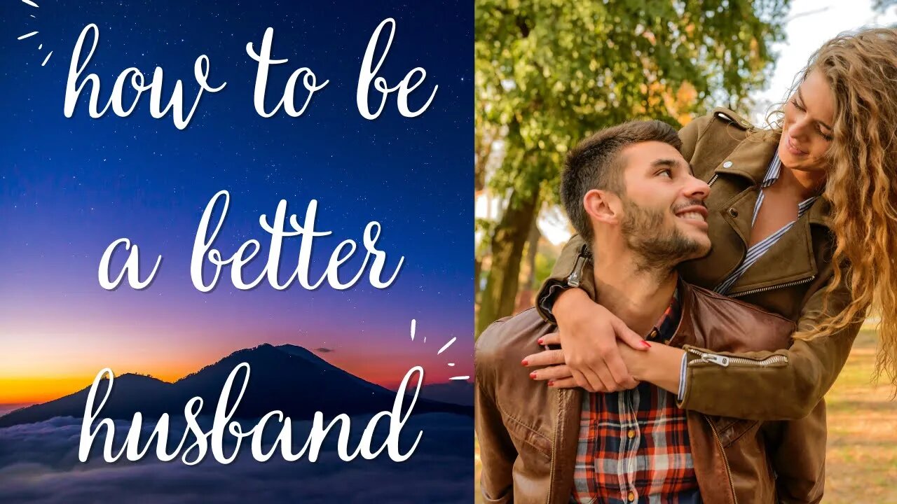 How To Be A Better Husband Top 10 Tips