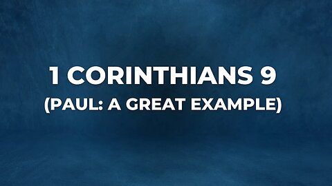 1 Corinthians 9 | Paul : A Great Example | 2/12/23
