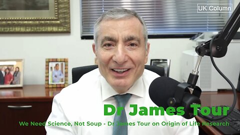We Need Science, Not Soup - Dr James Tour on Origin of Life Research