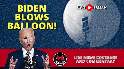 Biden Blows Chinese Balloon: Maverick News Live