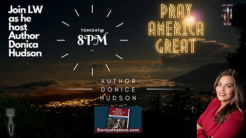 Join LW Tonight as he Host Author Donica Hudson. We will cover the blue print for PRAY AMERICA GREAT