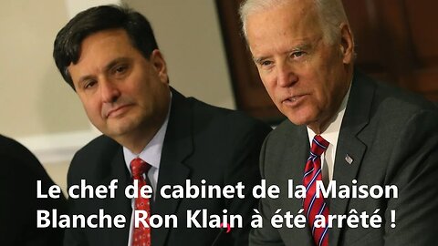 Le chef de cabinet de la Maison Blanche Ron Klain à été arrêté !