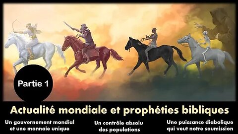 Actualité mondiale et prophéties bibliques - Partie 1