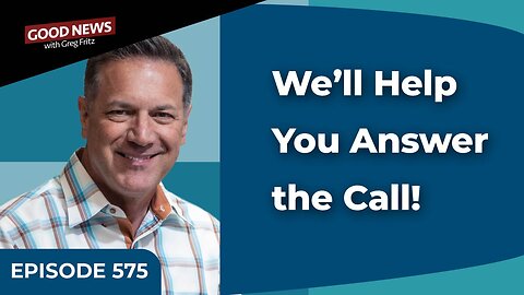 Episode 575: We’ll Help You Answer the Call!