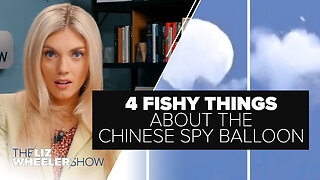 4 Fishy Things About the Chinese Spy Balloon | Ep. 267