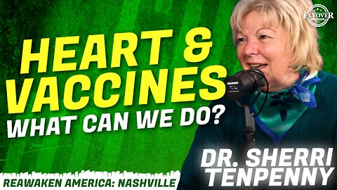 HEART AND VACCINES - WHAT DO WE DO? - Dr. Sherri Tenpenny | ReAwaken America Nashville