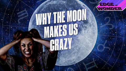 Strange Moon Facts: Why the Moon Makes Us Crazy [Edge of Wonder Live - 7:30 p.m. ET]