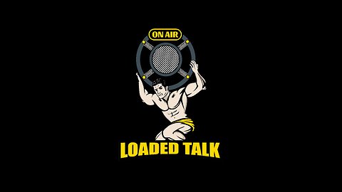 Loaded Talk - Episode 1