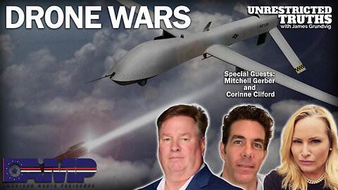 Drone Wars with Mitchell Gerber and Corinne Cliford | Unrestricted Truths Ep. 272