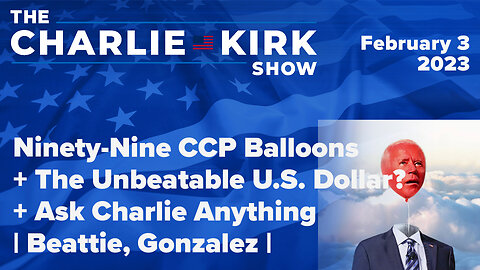 Ninety-Nine CCP Balloons + The Unbeatable U.S. Dollar? + Ask Charlie Anything | Beattie, Gonzalez