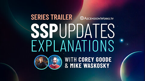 Series Launch Trailer - SSP Updates Explanations with Corey Goode & Mike Waskosky