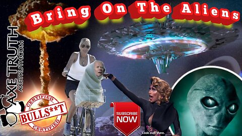 2/13/23 AxeTruth Monday Madness - Look over there! Bring on the Aliens