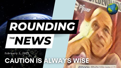 Caution is Always Wise - Rounding the News