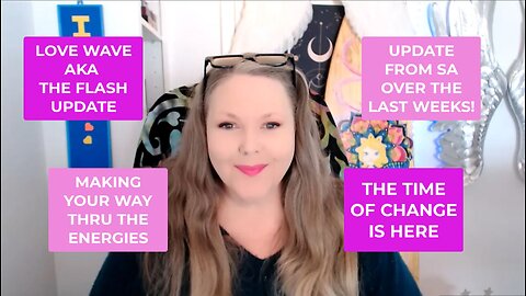 UPDATE VIDEO on the Love Wave, Where We Are & What is Happening. Magical Times in the Energies