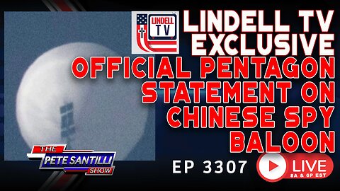 LINDELL TV EXCLUSIVE: OFFICIAL PENTAGON STATEMENT ON CHINESE SPY BALLOON | EP 3307-8AM