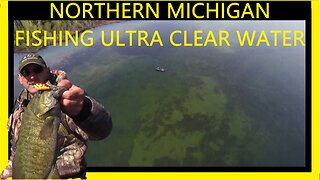 Northern Michigan Fishing Ultra Clear Water