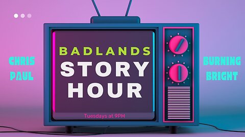 Badlands Story Hour Ep 3 - Tue 9:00 PM ET -