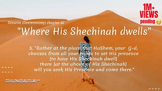 Devarim Deuteronomy ch 12 "Where His Shechinah dwells"
