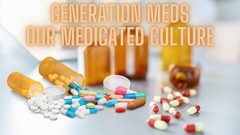 GENERATION MEDS - Light and Darkness and The Struggle - Human Struggle in a Medicated Culture