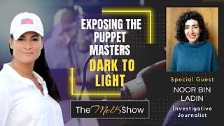 Mel K & Investigative Journalist Noor Bin Ladin | Exposing the Puppet Masters Dark to Light | 2-2-23