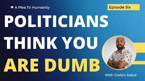 Politicians think you are DUMB!