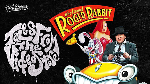 Tales From the Video Store. Episode #1 Who Framed Roger Rabbit