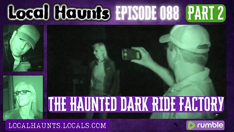 Local Haunts Episode 088: Part 2 of The Haunted Dark Ride Factory