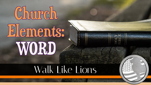 "Church Elements: Word" Walk Like Lions Christian Daily Devotion with Chappy Jan 26, 2023